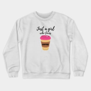 Just a girl who loves coffee Crewneck Sweatshirt